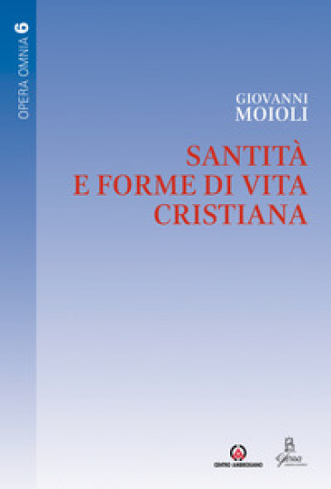 Santità e forme di vita cristiana - Giovanni Moioli