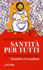 Santità per tutti. Una lettura dell esortazione apostolica «Gaudete et exsultate»