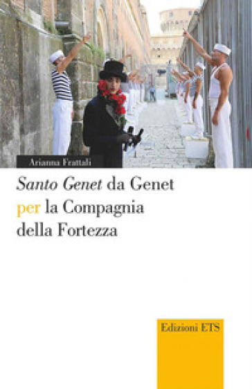 «Santo Genet» da Genet per la compagnia della fortezza - Arianna Frattali