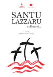 Santu Lazzaru e dintorni... Un viaggio tra canti e riti della Settimana Santa nel Salento dalla rassegna di Cutrofiano. Con CD-Audio