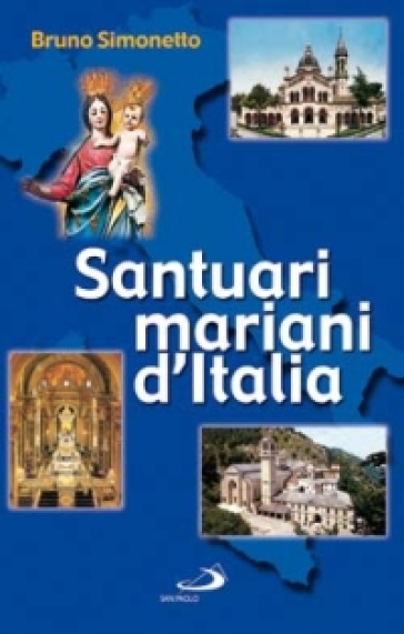 Santuari mariani d'Italia - Bruno Simonetto | 