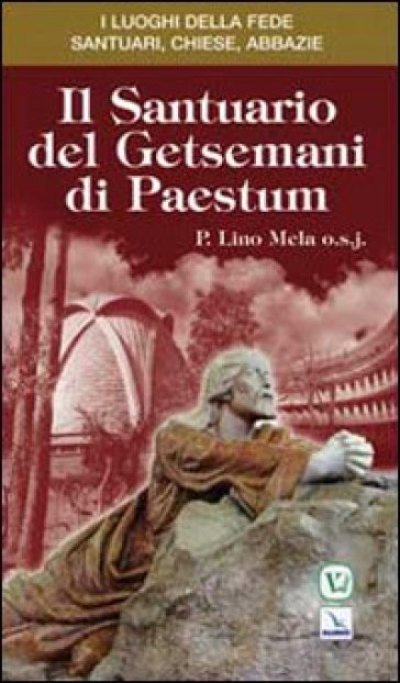 Il Santuario del Getsemani di Paestum - Lino Mela