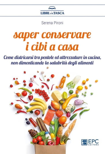 Saper conservare i cibi a casa - Serena Pironi