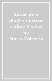 Saper dire «Padre nostro» e «Ave Maria»