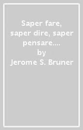 Saper fare, saper dire, saper pensare. Le prime abilità del bambino