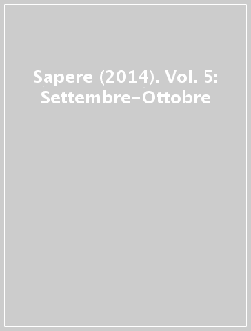 Sapere (2014). Vol. 5: Settembre-Ottobre