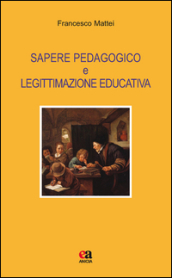 Sapere pedagogico e legittimazione educativa