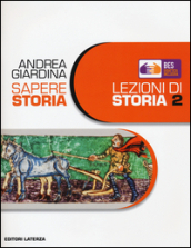 Sapere storia. Lezioni di storia. BES. Per il biennio delle Scuole superiori. Vol. 2