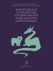 Sapete qual è il colmo per un Orso Bruno? Fare amicizia con un Drago.