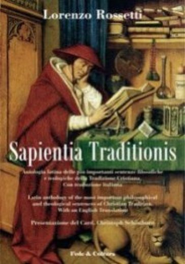 Sapientia traditionis. Antologia delle più importanti sentenze filosofiche e teologiche della tradizione cristiana - Lorenzo Rossetti