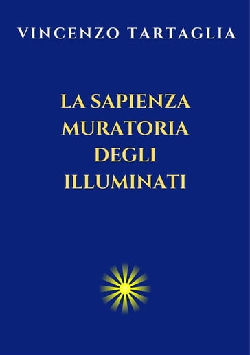 La Sapienza Muratoria degli Illuminati - Vincenzo Tartaglia