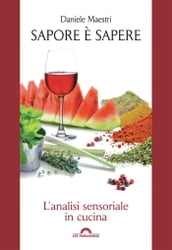 Sapore è sapere. L analisi sensoriale in cucina