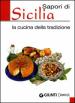 Sapori di Sicilia. La cucina della tradizione. Ediz. illustrata