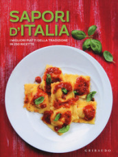 Sapori d Italia. I migliori piatti della tradizione in 250 ricette