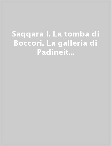 Saqqara I. La tomba di Boccori. La galleria di Padineit visir di Nectanebo I