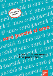 Sarà perché ti amo. Storia di un uomo tra parentesi