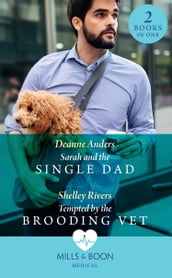 Sarah And The Single Dad / Tempted By The Brooding Vet: Sarah and the Single Dad / Tempted by the Brooding Vet (Mills & Boon Medical)