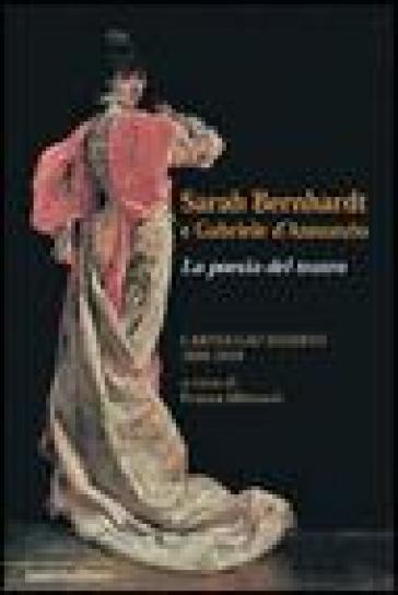 Sarah Bernhardt e Gabriele D'Annunzio. La Poesia del Teatro. Carteggioo Inedito (1896-1919) - Franca Minnucci