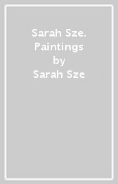 Sarah Sze. Paintings
