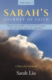 Sarah s Journey of Faith: From the Dark Clouds of China to the Blue Skies of America