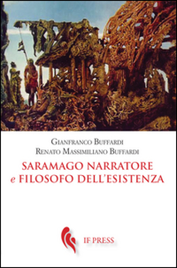 Saramago narratore e filosofo dell'esistenza - Gianfranco Buffardi - Renato Massimiliano Buffardi