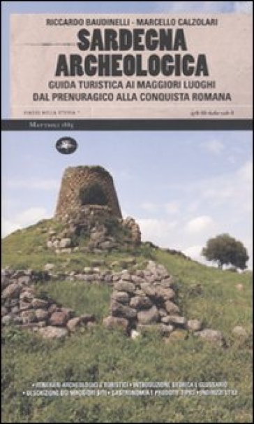 Sardegna archeologica. Guida turistica ai maggiori luoghi dal prenuragico alla conquista romana - Riccardo Baudinelli - Marcello Calzolari