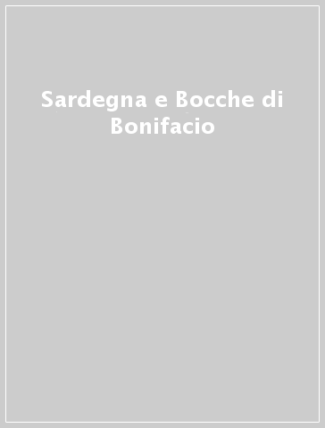 Sardegna e Bocche di Bonifacio