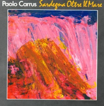 Sardegna oltre il mare - Paolo Carrus & Paolo