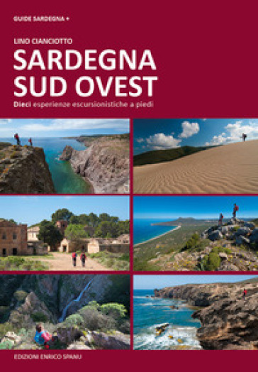 Sardegna sud ovest. Dieci esperienze escursionistiche a piedi - Lino Cianciotto