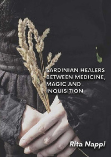 Sardinian healers between medicine, magic and inquisition - Rita Nappi