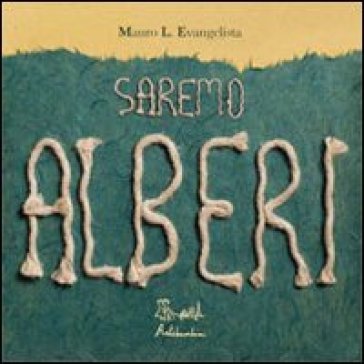 Saremo alberi - Mauro Evangelista