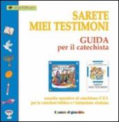 Sarete miei testimoni. Guida per il catechista. Sussidio operativo al catechismo C.E.I. per la catechesi biblica e l iniziazione cristiana