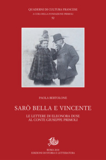 Sarò bella e vincente. Le lettere di Eleonora Duse al conte Giuseppe Primoli - Paola Bertolone