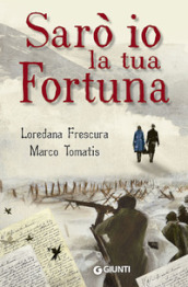 Sarò io la tua fortuna