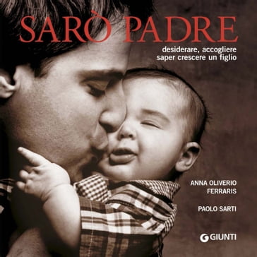 Sarò padre - Anna Oliverio Ferraris - Paolo Sarti