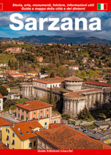 Sarzana. Guida e mappa della città e dei dintorni. Storia, arte, monumenti, folclore, informazioni utili - Diego Savani - Michela Bolioli - Francesca Giovanelli