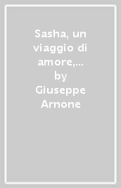 Sasha, un viaggio di amore, guerra e speranza