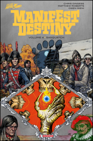 Sasquatch. Manifest destiny. 4. - Chris Dingess - MATTHEW ROBERTS - Owen Gieni
