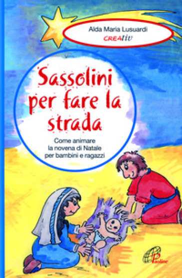 Sassolini per fare la strada. Come animare la novena di Natale per bambini e ragazzi