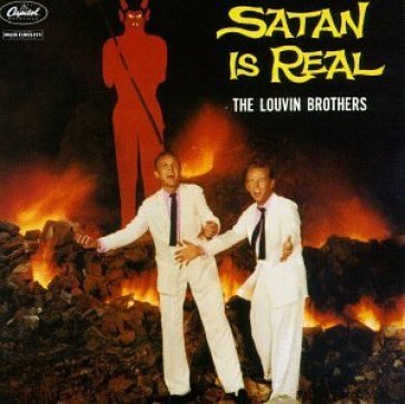 Satan is real - Louvin Brothers