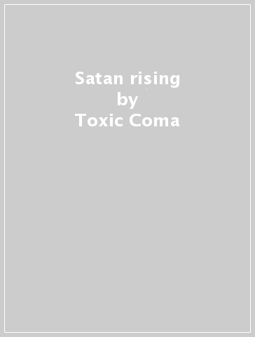 Satan rising - Toxic Coma