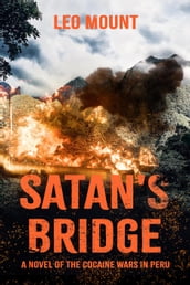 Satan s Bridge- A Novel of the Cocaine Wars in Peru