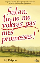 Satan, tu ne me voleras pas mes promesses!