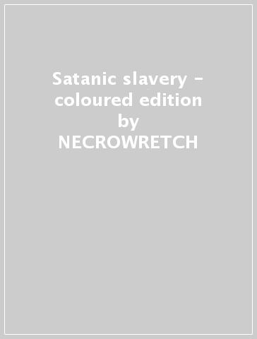 Satanic slavery - coloured edition - NECROWRETCH