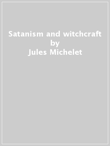 Satanism and witchcraft - Jules Michelet