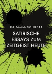 Satirische Essays zum Zeitgeist heute