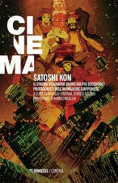 Satoshi Kon. Il cinema visionario di uno dei più eccentrici protagonisti dell