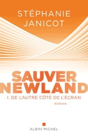 Sauver Newland Episode 1 : De l autre côté de l écran