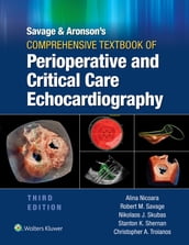 Savage & Aronson s Comprehensive Textbook of Perioperative and Critical Care Echocardiography