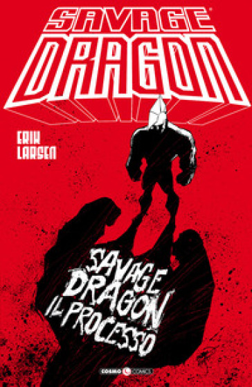 Savage Dragon. 32: Il processo - Erik Larsen